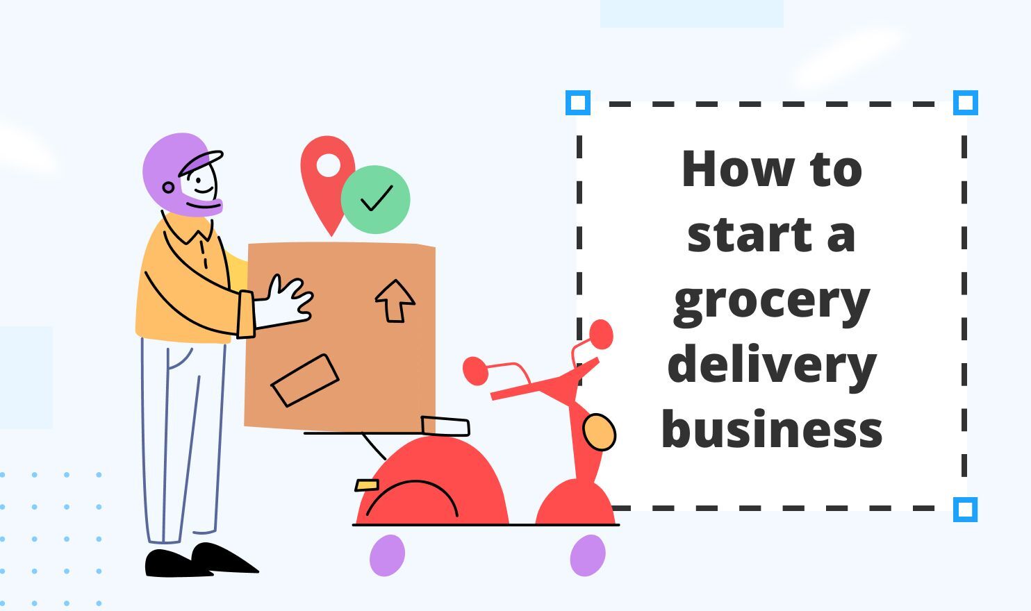 Starting a Grocery Delivery Business: A Complete Guide