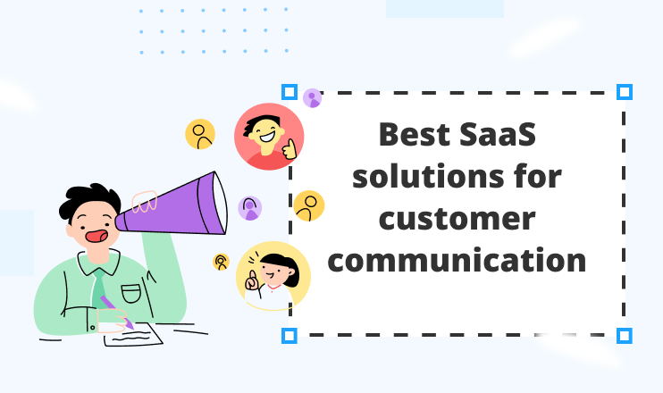 Top 10 SaaS solutions for customer communication in 2024