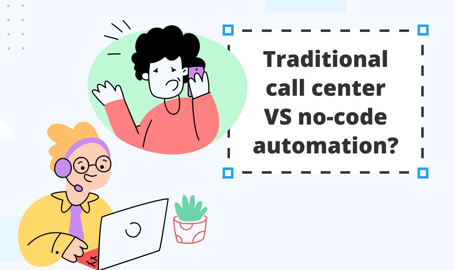 Traditional call center software vs. no-code call automation: Which is better for your business?
