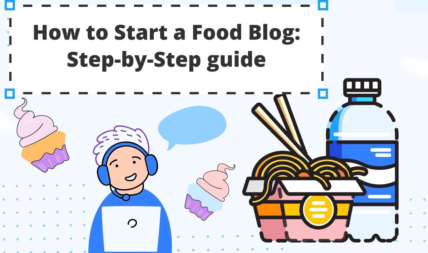 How to Start a Food Blog: Step-by-Step Guide